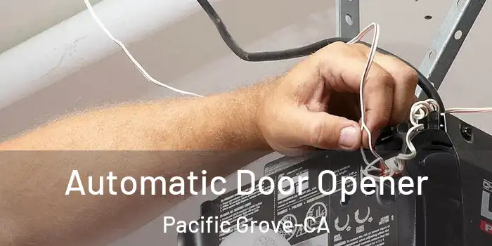  Automatic Door Opener Pacific Grove-CA
