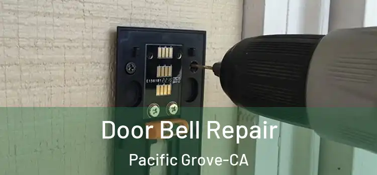  Door Bell Repair Pacific Grove-CA