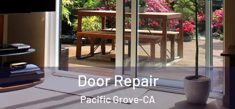Door Repair Pacific Grove-CA
