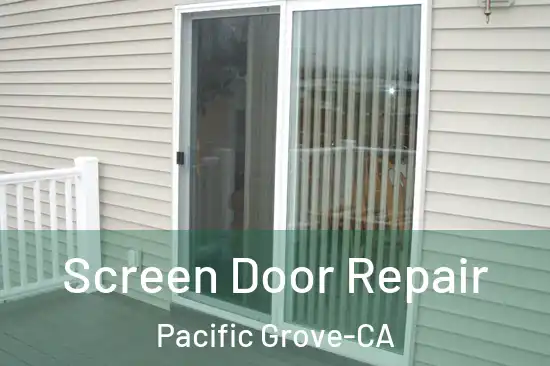 Screen Door Repair Pacific Grove-CA